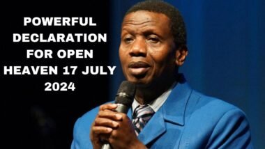 Powerful Declarations for Open Heaven 17 July 2024