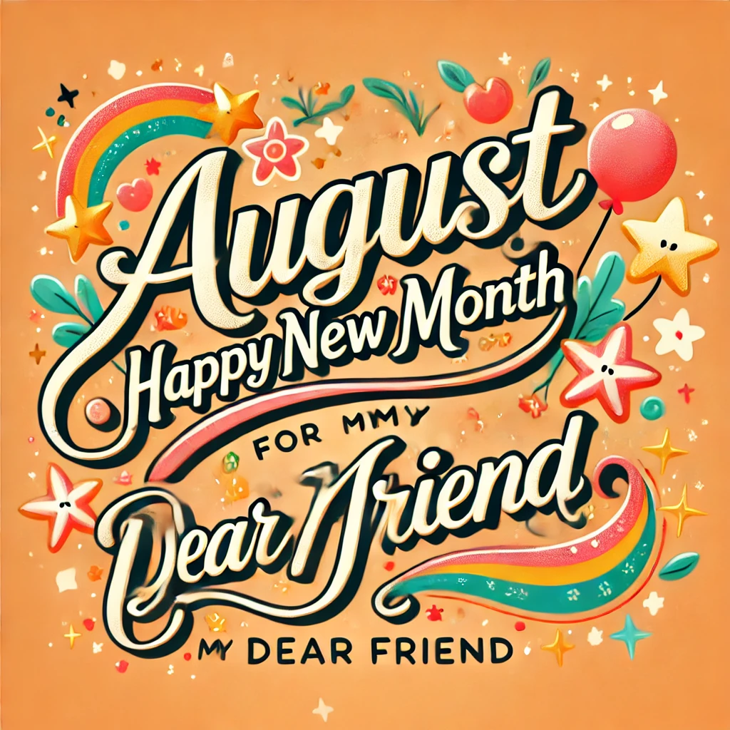 August Happy New Month Quotes for My Dear Friend